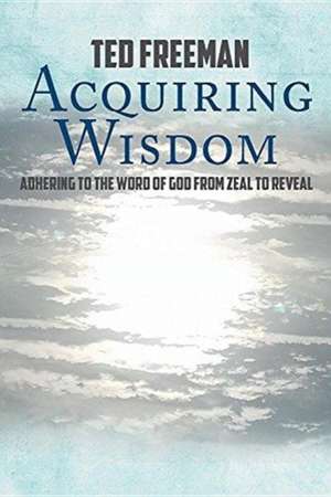 Acquiring Wisdom de Ted Freeman