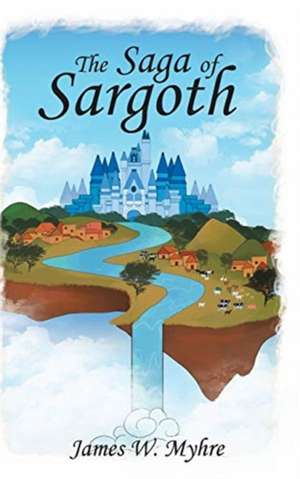 The Saga of Sargoth de James W. Myhre