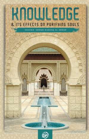 Knowledge & Its Effect on Purifying Souls de Shaykh 'abdur-Razzaq Al-Abbad