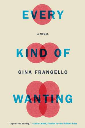 Every Kind of Wanting de Gina Frangello