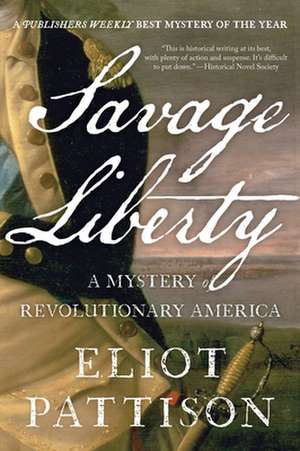 Savage Liberty: A Mystery of Revolutionary America de Eliot Pattison