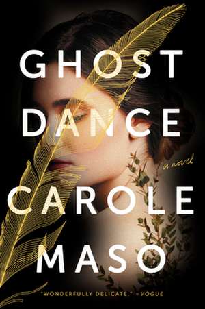 Ghost Dance: A Novel de Carole Maso