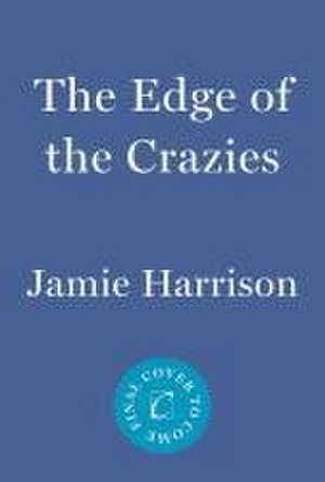 The Edge of the Crazies: A Jules Clement Novel de Jamie Harrison