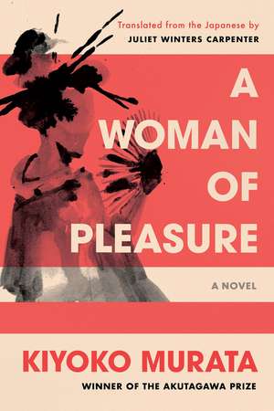 A Woman of Pleasure: A Novel de Kiyoko Murata