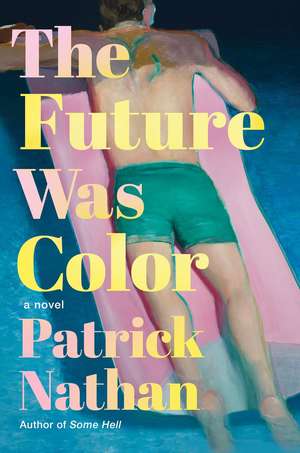 The Future Was Color: A Novel de Patrick Nathan