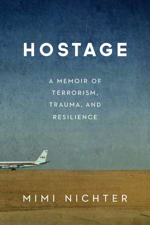 Hostage: A Memoir of Terrorism, Trauma, and Resilience de Mimi Nichter