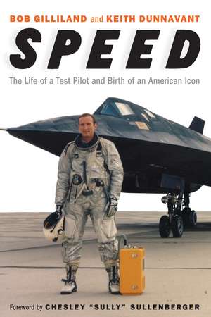 Speed: The Life of a Test Pilot and Birth of an American Icon de Bob Gilliland