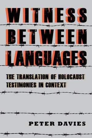 Witness between Languages – The Translation of Holocaust Testimonies in Context de Peter Davies