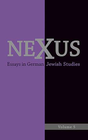 Nexus 5 – Essays in German Jewish Studies/Moments of Enlightenment: In Memory of Jonathan M. Hess de Ruth Von Bernuth