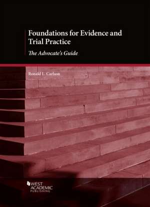 Foundations for Evidence and Trial Practice de Ronald L. Carlson