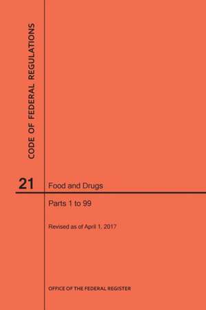 Code of Federal Regulations Title 21, Food and Drugs, Parts 1-99, 2017 de Nara