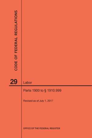 Code of Federal Regulations Title 29, Labor, Parts 1900 to 1910. 999, 2017 de Nara