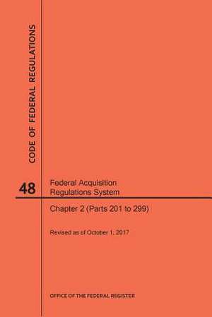 Code of Federal Regulations Title 48, Federal Acquisition Regulations System (Fars), Part 2 (Parts 201-299), 2017 de Nara