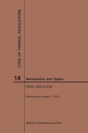 Code of Federal Regulations, Title 14, Aeronautics and Space, Parts 1200-End, 2019 de Nara