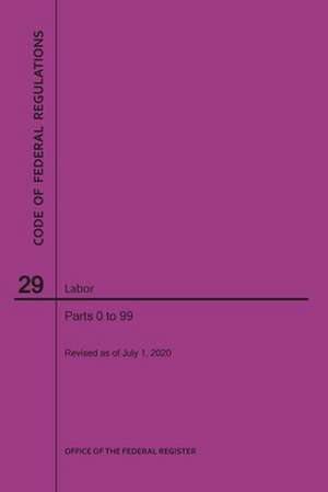 Code of Federal Regulations Title 29, Labor, Parts 0-99, 2020 de Nara