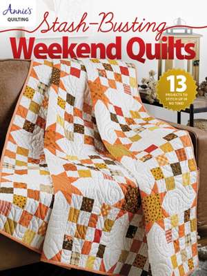 Stash-Busting Weekend Quilts de Annie's Quilting