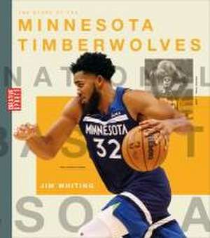 The Story of the Minnesota Timberwolves de Jim Whiting