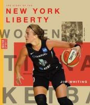 The Story of the New York Liberty de Jim Whiting