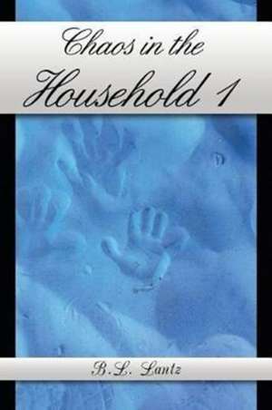 Chaos in the Household 1 de B. L. Lantz