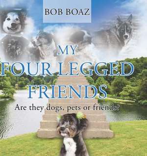 My Four Legged Friends de Bob Boaz