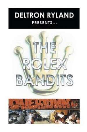 The Rolex Bandits de Ryland, Deltron