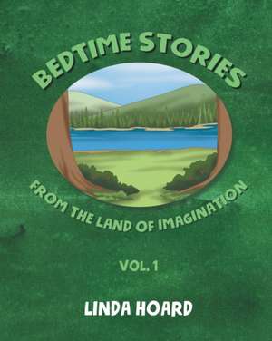 Bedtime Stories From the Land of Imagination Vol. 1 de Linda Hoard