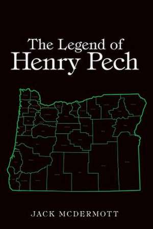 The Legend of Henry Pech de Jack McDermott