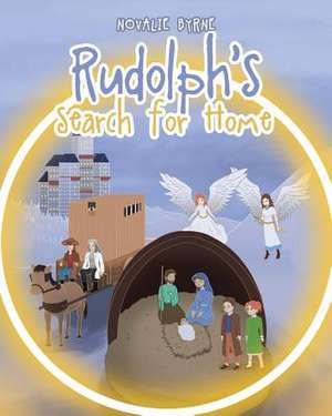 Rudolph's Search for Home de Byrne, Novalie