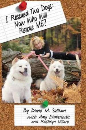 I Rescued Two Dogs de Diane M. Sullivan