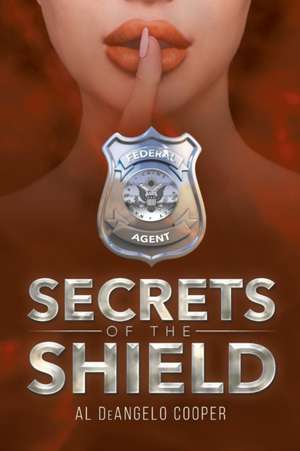 Secrets of the Shield de Al Deangelo Cooper