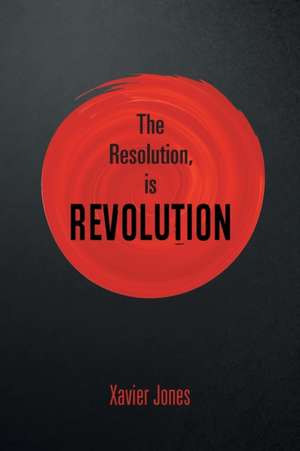 The resolution, is REVOLUTION de Xavier Jones