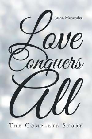 Love Conquers All de Jason Menendez