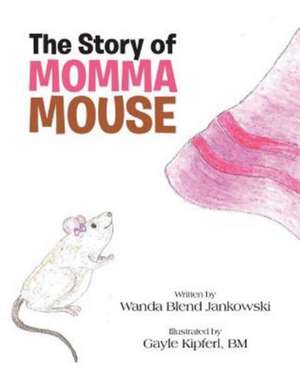 The Story of Momma Mouse de Wanda Blend Jankowski