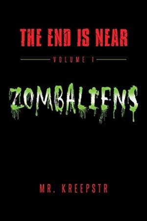 The End is Near Volume 1 - Zombaliens de Joseph Freeman