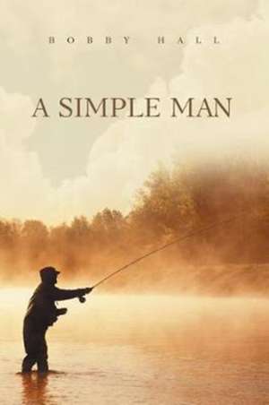 A Simple Man de Bobby Hall