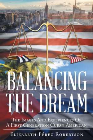 Balancing the Dream de Elizabeth Pérez Robertson