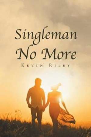 Singleman No More de Kevin Riley