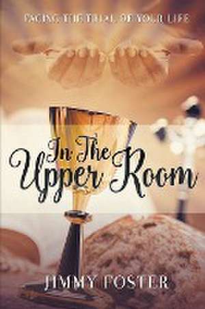 In the Upper Room de Jimmy Foster