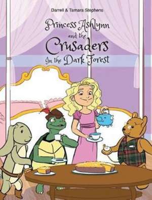 Princess Ashlynn and the Crusaders In the Dark Forest de Darrell & Tamara Stephens