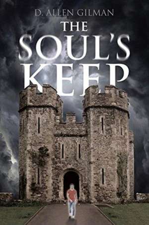 The Soul's Keep de D. Allen Gilman