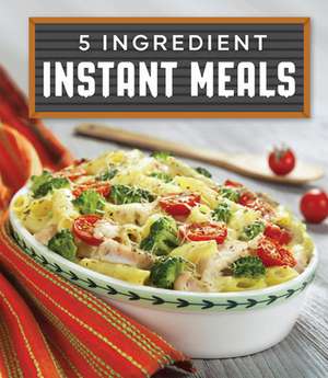 5 Ingredient Instant Meals de Publications International Ltd