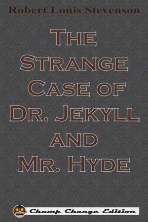 The Strange Case of Dr. Jekyll and Mr. Hyde (Chump Change Edition) de Robert Louis Stevenson