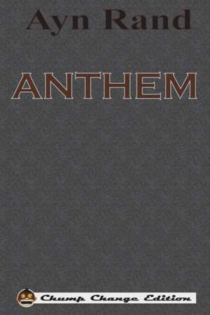 ANTHEM (Chump Change Edition) de Ayn Rand