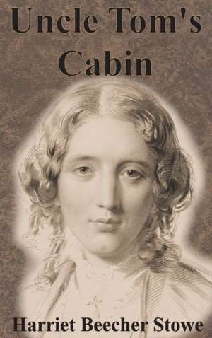 Uncle Tom's Cabin de Harriet Beecher Stowe