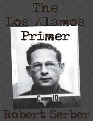 The Los Alamos Primer de Robert Serber