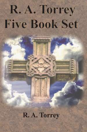 R. A. Torrey Five Book Set - How To Pray, The Person and Work of The Holy Spirit, How to Bring Men to Christ, de Ra Torrey