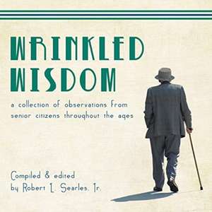 Wrinkled Wisdom de Robert L. Searles Jr.