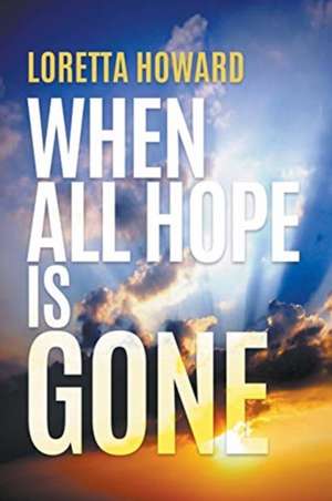 When All Hope Is Gone de Loretta Howard