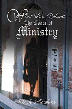 What Lies Behind The Doors of Ministry de Vicki Hawkins