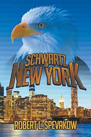 Schwartz of New York de Robert Spevakow